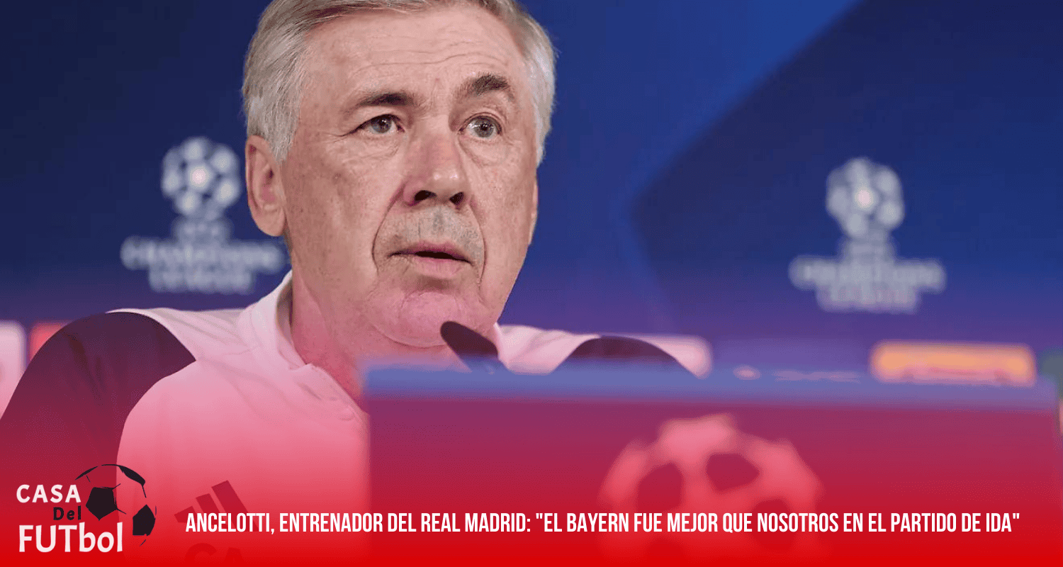 Ancelotti, entrenador del real madrid: "El Bayern fue mejor que nosotros en el partido de ida"